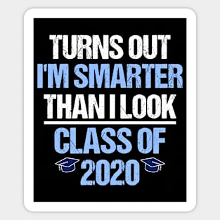 Class of 2020 Turns Out Im Smarter Than I look Funny Grad Sticker